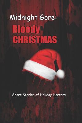 Midnight Gore: Bloody Christmas: Short Stories ... 179207087X Book Cover
