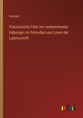 Französische Fibel mit vorbereitenden Uebungen ... [German] 3368704583 Book Cover