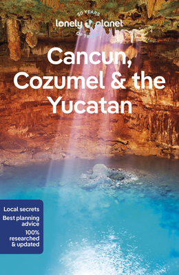 Lonely Planet Cancun, Cozumel & the Yucatan 1838697101 Book Cover