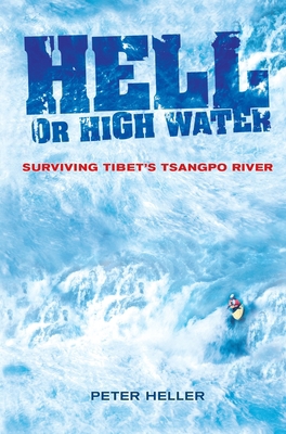 Hell or High Water: Surviving Tibet's Tsangpo R... 1741145988 Book Cover