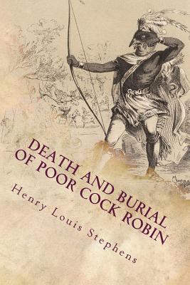 Death and Burial of Poor Cock Robin: Illustrated 1537654888 Book Cover