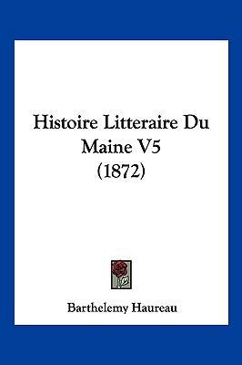 Histoire Litteraire Du Maine V5 (1872) [French] 1160121095 Book Cover