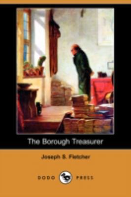 The Borough Treasurer (Dodo Press) 1409924041 Book Cover