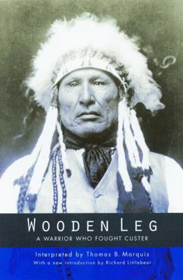 Wooden Leg: A Warrior Who Fought Custer (Second... 0803282885 Book Cover