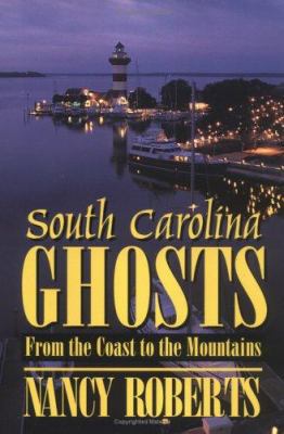 South Carolina Ghosts: From the Coast to the Mo... 0872494292 Book Cover