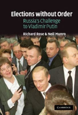 Elections Without Order: Russia's Challenge to ... 0521816092 Book Cover