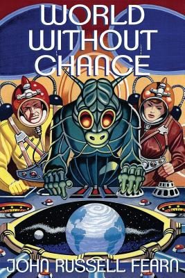 World Without Chance: Classic Pulp Science Fict... 1479400513 Book Cover