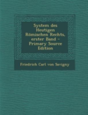 System Des Heutigen Romischen Rechts, Erster Ba... [German] 1293681350 Book Cover