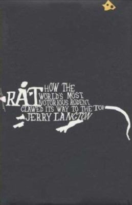 Rat: How the World's Most Notorious Rodent Claw... 0312363842 Book Cover