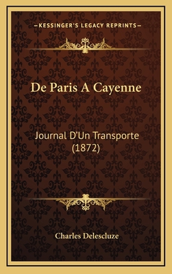 De Paris A Cayenne: Journal D'Un Transporte (1872) [French] 1167877926 Book Cover
