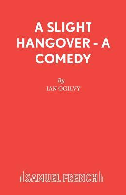 A Slight Hangover - A Comedy 0573019649 Book Cover