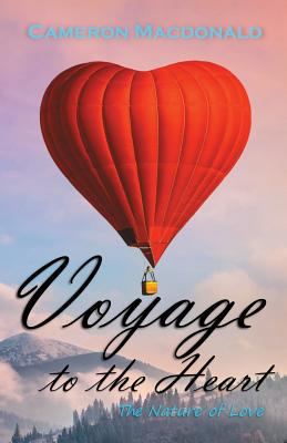 Voyage to the Heart: The Nature of Love 0473454963 Book Cover