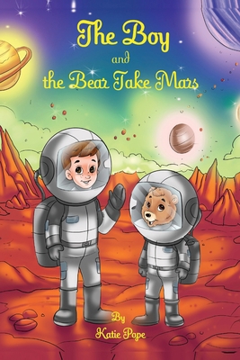 The Boy and the Bear Take Mars 1088142095 Book Cover