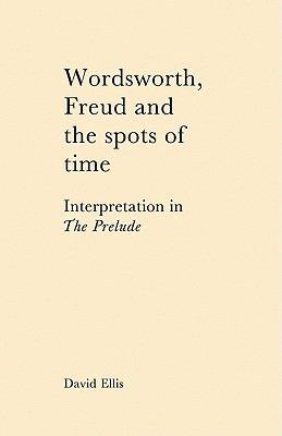 Wordsworth, Freud and the Spots of Time: Interp... 0521128528 Book Cover