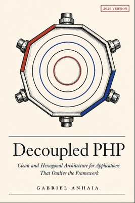 Decoupled PHP: Clean and Hexagonal Architecture... B0H1ZN5JXQ Book Cover