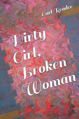 Dirty Girl, Broken Woman 1720057052 Book Cover