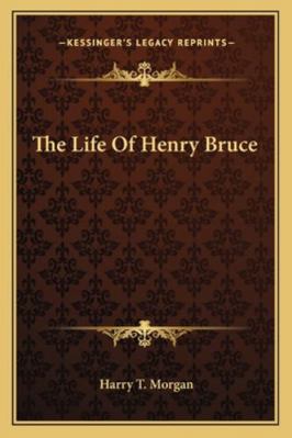 The Life Of Henry Bruce 1163154822 Book Cover