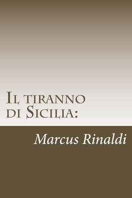 Il tiranno di Sicilia: : Conti Salvatore Rinald... [Italian] 1499518226 Book Cover