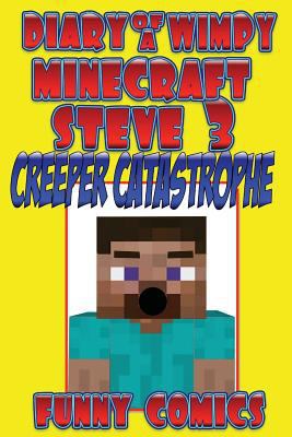 Paperback Diary of a Wimpy Minecraft Steve 3 : Creeper Catastrophe! Book