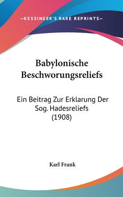 Babylonische Beschworungsreliefs: Ein Beitrag Z... [German] 1160884773 Book Cover