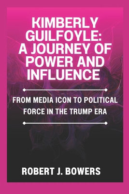 Kimberly Guilfoyle: A Journey of Power and Infl... B0DQ82N7T6 Book Cover