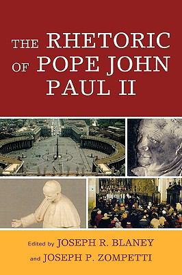 The Rhetoric of Pope John Paul II 0739121332 Book Cover