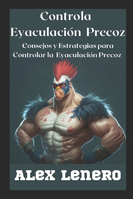 Controla Eyaculacion Precoz: Consejos y Estrate... [Spanish] B091F5RYQC Book Cover