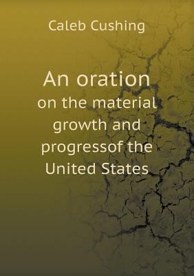 An oration on the material growth and progresso... 5518748310 Book Cover