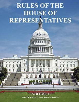 Rules of The House of Representatives: Volume 1 1725585723 Book Cover