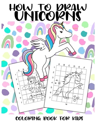 How to Draw Unicorns - Coloring Book for Kids: ... B08P89QMGY Book Cover
