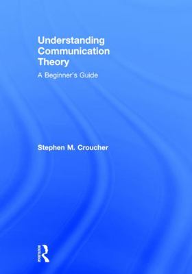 Understanding Communication Theory: A Beginner'... 0415748038 Book Cover