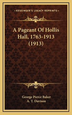 A Pageant Of Hollis Hall, 1763-1913 (1913) 1168811643 Book Cover