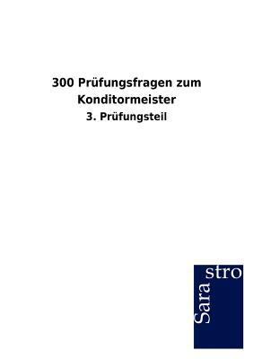 300 Prüfungsfragen zum Konditormeister [German] 3864715296 Book Cover