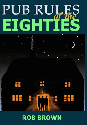 Pub Rules of the Eighties 0244944644 Book Cover