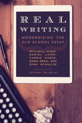 Real Writing: Modernizing the Old School Essay 1475824785 Book Cover