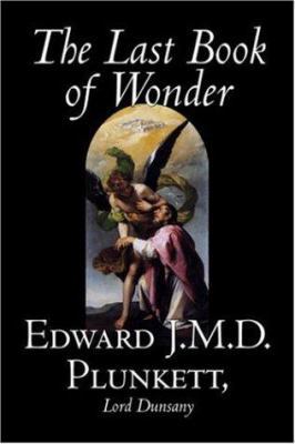 The Last Book of Wonder by Edward J. M. D. Plun... 1598183141 Book Cover