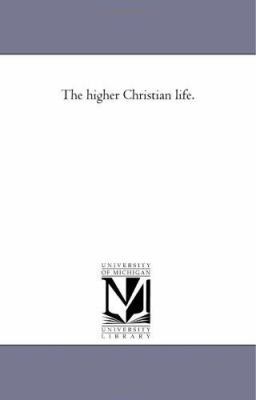 The Higher Christian Life. 1425534066 Book Cover