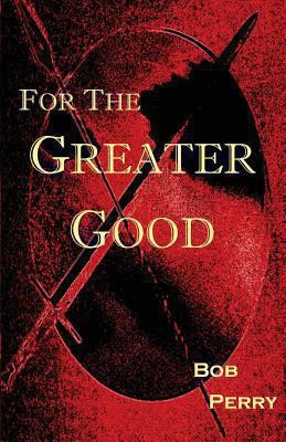 For the Greater Good 1492750387 Book Cover