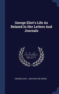 George Eliot's Life As Related In Her Letters A... 1359872396 Book Cover