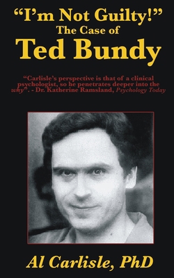 "I'm Not Guilty!": The Case of Ted Bundy 195204300X Book Cover