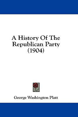 A History Of The Republican Party (1904) 143698579X Book Cover