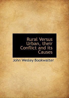 Rural Versus Urban, Their Conflict and Its Causes [Large Print] 1115405411 Book Cover