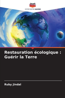 Restauration écologique: Guérir la Terre [French] 6207889207 Book Cover