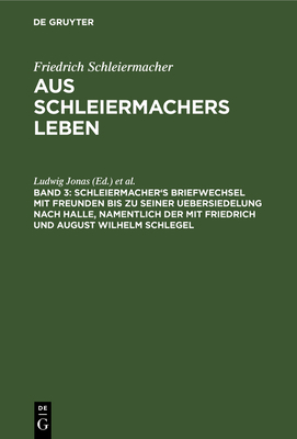 Schleiermacher's Briefwechsel Mit Freunden Bis ... [German] 3111066118 Book Cover