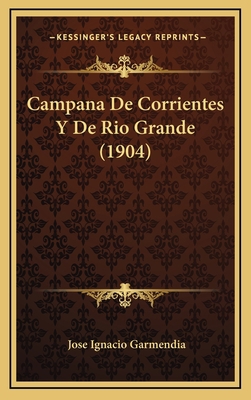 Campana de Corrientes y de Rio Grande (1904) [Spanish] 1167991869 Book Cover