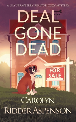 Deal Gone Dead: A Lily Sprayberry Realtor Cozy ... 1648759025 Book Cover