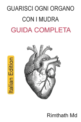 Guarisci ogni organo con i Mudra: Guida complet... [Italian] B0FW5PC4H2 Book Cover