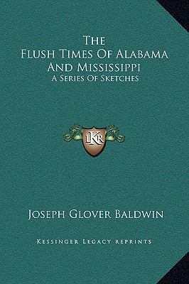 The Flush Times Of Alabama And Mississippi: A S... 1169282784 Book Cover