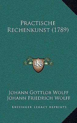 Practische Rechenkunst (1789) [German] 1167084802 Book Cover