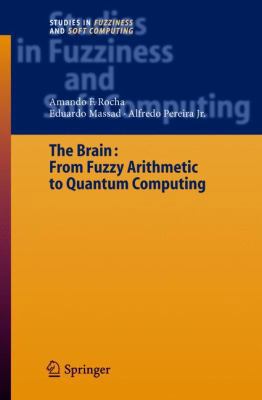 The Brain: Fuzzy Arithmetic to Quantum Computing 3642060056 Book Cover